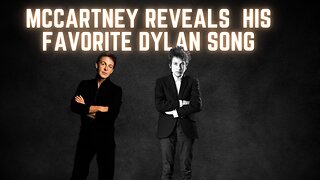 Paul McCartney Finally Reveals His Favorite Bob Dylan Song