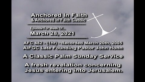 3/28/2021 - AIFGC #482 (1hr) – Pastor John - Palm Sunday sermon different perspective