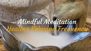 Mindful Meditation-Healing Relaxing Frequency Music 9HRS