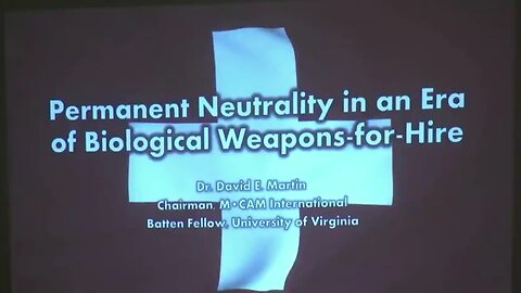 Permanent Neutrality In An Era Of Biological Weapons-For-Hire - Dr. David E. Martin