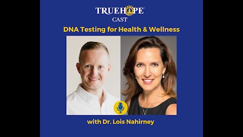 DNA Testing for Health & Wellness with Dr. Lois Nahirney - EP28