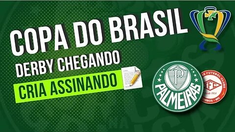 COPA DO BRASIL - PALMEIRAS X TOMBENSE | DERBY CHEGANDO | JOGADORES VOLTANDO | CRIA ASSINANDO