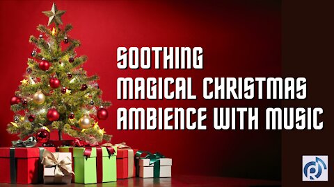 Soothing Magical Christmas Ambience with Music to Relax