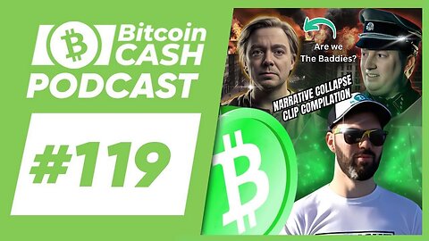 The Bitcoin Cash Podcast #119 Narrative Collapse Clip Collection
