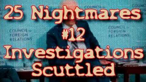 #12 Investigations Scuttled - Nightmare DID Happen