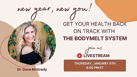 Kick-off 2023 a New Year, New You Total Health Reset with the BodyMelt System with Dr. Dana McGrady