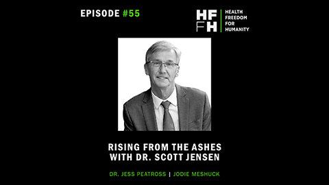 HFfH Podcast - Rising from the Ashes with Dr. Scott Jensen
