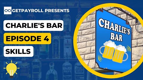 Charlie's Bar - Episode 4 "Skills that Thrill (Your Payroll)"