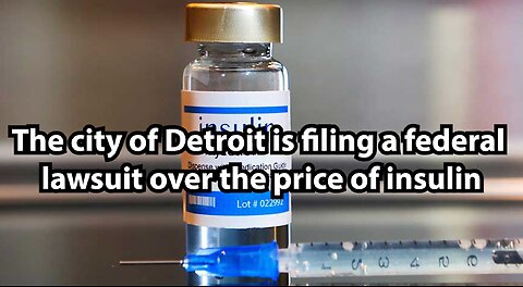 The city of Detroit is filing a federal lawsuit over the price of insulin