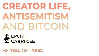 #017 Creator Life, Antisemitism & Bitcoin with Carri Cee