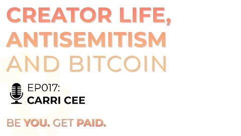 #017 Creator Life, Antisemitism & Bitcoin with Carri Cee