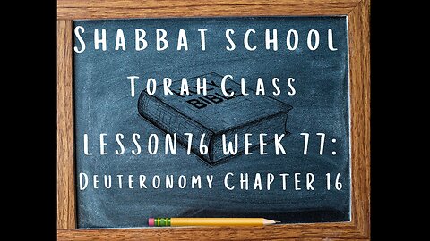 SABBATH SCHOOL TORAH CLASS LESSON 76 (WEEK 77): DEUTERONOMY CHAPTER 16 07/13/2024