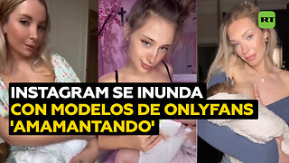 Modelos de OnlyFans ‘amamantando’ muñecos inundan Instagram