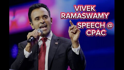 Vivek Ramaswamy Speech at CPAC