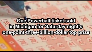 One Powerball ticket sold in Michigan for Saturday night's one-point-three-billion-dollar top prize