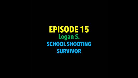 TPC #15: Logan S. (Survived School Shooting)