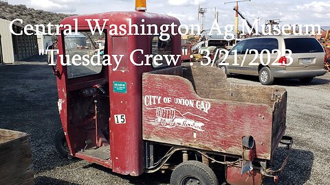 Central Washington Ag Museum "Tuesday Crew": 3/21/2023