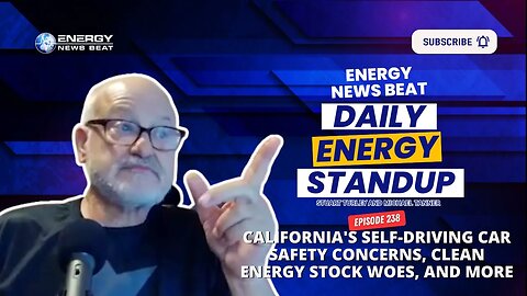 Daily Energy Standup Episode #238 - California's Self-Driving Car Safety Concerns, Clean Energy...