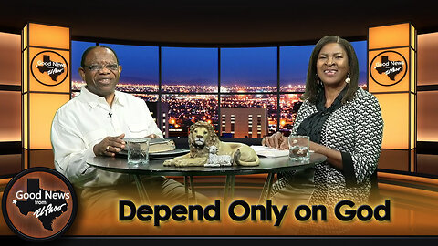 “Depend Only on God” Good News From El Paso (06-10-24)