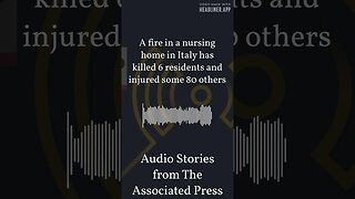 A fire in a nursing home in Italy has killed 6 residents and injured some 80 others | Audio...