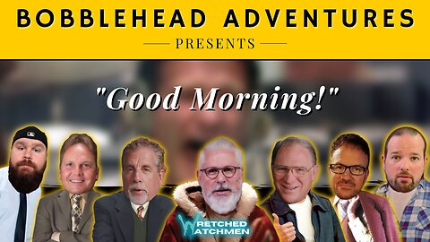 Bobblehead Adventures | "Good Morning!"