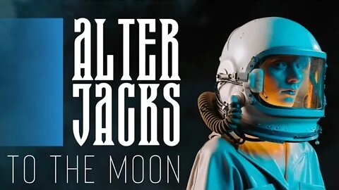 Alter Jacks - "To the Moon" Official Music Video