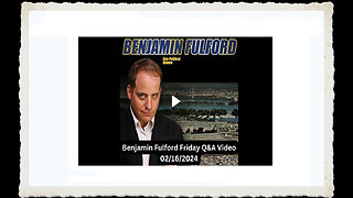 Benjamin Fulford 2-16-2024