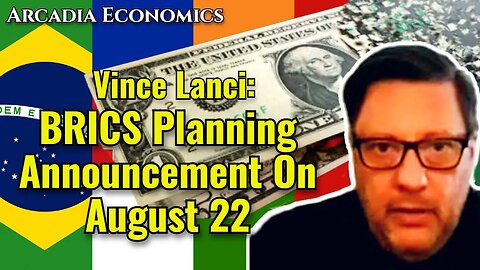 Vince Lanci: BRICS Planning Announcement On August 22