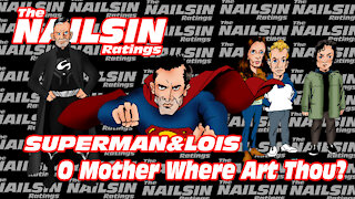 The Nailsin Ratings: Superman&Lois - O Mother Where Art Thou?