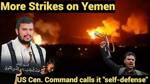 More Strikes on Yemen ... US Cen. Command calls its "self-defense"