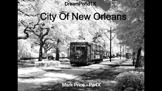 DreamPondTX/Mark Price - City Of New Orleans (Pa4X at the Pond, PP)