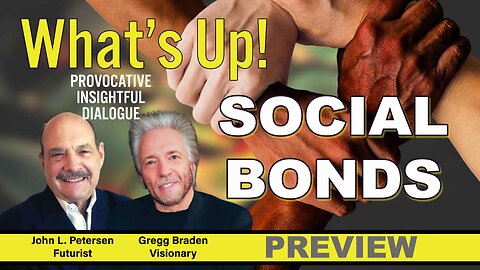 Social Bonds - What's Up! with Gregg Braden, John Petersen