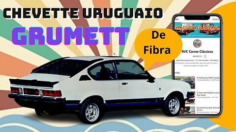 GRUMETT: O Chevette uruguaio feito de fibra de vidro