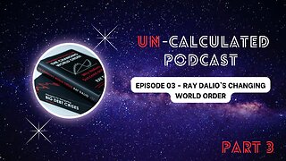 Ray Dalio's Principles for Dealing with the Changing World Order (Part 3 of 3) | EP03