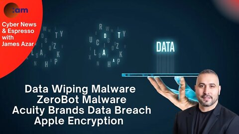 Data Wiping Malware, ZeroBot Malware, Acuity Brands Data Breach, Apple Encryption