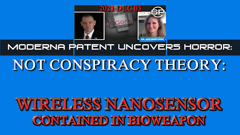2021 DEC 03 Dr Ariyana Love Moderna Patent Uncovers Horror Nanosensors Contained in Bioweapon