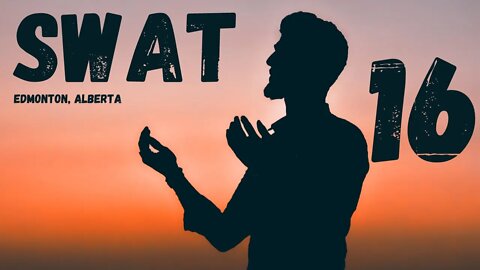 SWAT - Session 16 - Edmonton // Spiritual Warfare