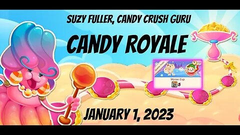 Candy Royale in Candy Crush Saga for January 1, 2023 ... Plus Winter Cup, Cotton Candy Climb, etc.