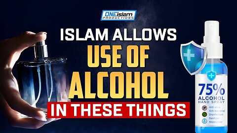 ISLAM ALLOWS USE OF ALCOHOL IN THESE THINGS