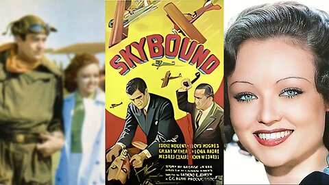 SKYBOUND (1935) Lloyd Hughes, Edward J. Nugent & Lona Andre | Action, Drama | B&W