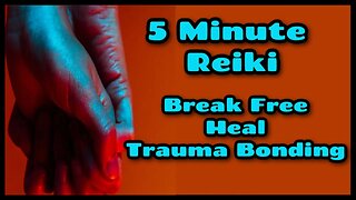 Reiki l Break Free Of Trauma Bonding l 5 Minute Session l Healing Hands Series