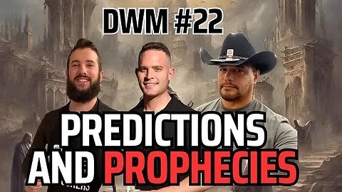 DWM Predictions and Prophesies