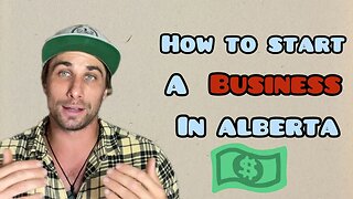 How to Start A BUSINESS in Alberta! Not that hard… OR IS IT!