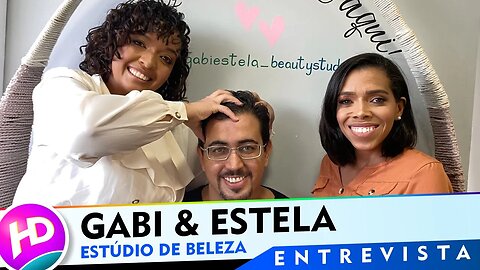 Entrevista com a Gabi e Estela em seu estúdio de beleza