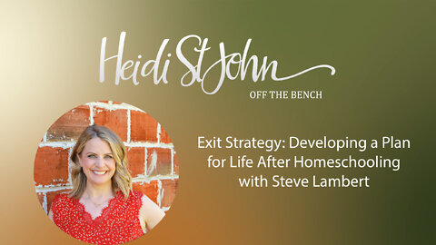 Exit Strategy: Developing a Plan for Life After Homeschooling with Steve Lambert