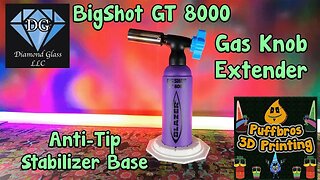 Bigshot GT8000 Unboxing & 3D Print Stabilizers & Gas Knob Extenders!