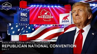 Badlands Media Special Coverage - RNC Day 1 & Expected VP Announcement