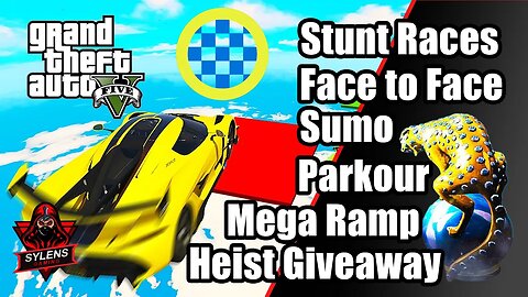 GTA 5 Online Stunt Races, Parkour, Face to Face, Mega Ramp, Sumo and Heist Giveaway by Sylens Gaming