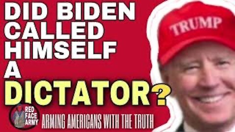 DID JOE BIDEN CALLED HIMSELF A DICTATOR?