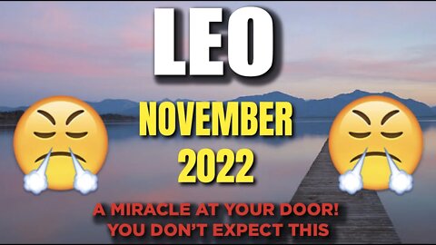 Leo ♌️ A Miracle At Your Door! You Don’t Expect This🪟😤! November 2022 ♌️